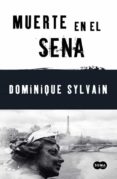 MUERTE EN EL SENA de SYLVAIN, DOMINIQUE   SYLVAIN, DOMINIQUE 