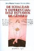 DE IGUALDAD Y DIFERENCIAS: DIEZ ESTUDIOS DE GENERO di VIGARA TAUSTE, ANA MARIA 