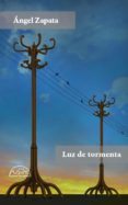 LUZ DE TORMENTA di ZAPATA, ANGEL 