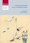 ANTONIO GAMONEDA: LEER Y ENTENDER LA POESIA de MUELAS HERRAIZ, MARTIN  LUJAN ATIENZA, ANGEL LUIS 