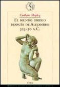 EL MUNDO GRIEGO DESPUES DE ALEJANDRO de SHIPLEY, GRAHAM 