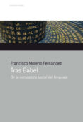 TRAS BABEL di MORENO FERNANDEZ, FRANCISCO 