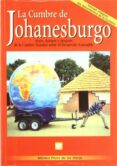 LA CUMBRE DE JOHANESBURGO: ANTES, DURANTE Y DESPUES DE LA CUMBRE MUNDIAL SOBRE EL DESARROLLO SOSTENIBLE de PEREZ DE LAS HERAS, MONICA 