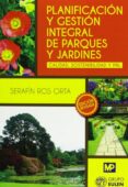 PLANIFICACIN Y GESTIN INTEGRAL DE PARQUES Y JARDINES di ROS ORTA, SERAFIN 