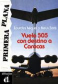 VUELO 505 CON DESTINO A CARACAS de MIQUEL LOPEZ, LOURDES  SANS BAULENAS, NEUS 