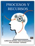 PROCESOS Y RECURSOS: NIVEL AVANZADO-SUPERIOR de LOPEZ, ESTRELLA  RODRIGUEZ, MARIA  TOPOLEVSKY, MARTA 