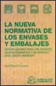 LA NUEVA NORMATIVA DE LOS ENVASES Y EMBALAJES: REPERCUSIONES PARA LOS AGENTES SOCIOECONOMICOS Y SU IMPACTO EN EL MEDIO AMBIENTE di LOZANO, JUAN RAMON 