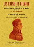 LAS RUINAS DE PALMIRA O MEDITACION SOBRE LAS REVOLUCIONES DE LOS IMPERIOS SEGUIDA DE LA LEY NATURAL (ED. FACSIMIL) di VOLNEY, C. FRANCOIS DE CHASSEBOEUF 