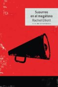 SUSURROS EN EL MEGAFONO di ELLIOT, RACHEL 