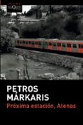 PROXIMA ESTACION, ATENAS de MARKARIS, PETROS 