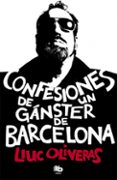 CONFESIONES DE UN GANSTER DE BARCELONA de OLIVERAS, LLUC 