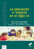 LA EDUCACION SI IMPORTA EN EL SIGLO XXI di SERRANO RODRIGUEZ, ROCIO 