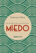 ES POSIBLE UNA CULTURA SIN MIEDO? de MORA, FRANCISCO 