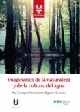 IMAGINARIOS DE LA NATURALEZA Y DE LA CULTURA DEL AGUA di VV.AA. 