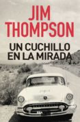 UN CUCHILLO EN LA MIRADA de THOMPSON, JIM 