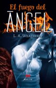EL FUEGO DEL ANGEL 2 (TRILOGIA ANGEL II) di WEATHERLY, L. A. 