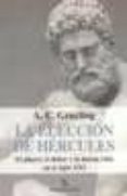 LA ELECCION DE HERCULES (BIBLIOTECA BURIDAN): EL PLACER, EL DEBER Y LA BUENA VIDA EN EL SIGLO XXI de GRAYLING, A.C. 