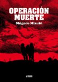 OPERACION MUERTE di MIZUKI, SHIGERU 