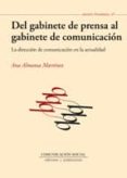 DEL GABINETE DE PRENSA AL GABINETE DE COMUNICACION de ALMANSA MARTINEZ, ANA 