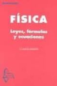 FISICA: LEYES, FORMULAS Y ECUACIONES di GARCIA MAROTO, ANTONIO 