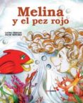 MELINA Y EL PEZ ROJO di FREIXAS, LAURA 