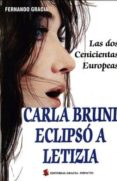 CARLA BRUNI ECLIPSO A LETIZIA: LAS DOS CENICIENTAS EUROPEAS de GRACIA, FERNANDO 