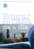 EDUCAR EN CASA DIA A DIA (ASOCIACION PARA LA LIBRE EDUCACION) di VV.AA. 