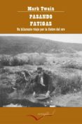 PASANDO FATIGAS: UN HILARANTE VIAJE POR LA FIEBRE DEL ORO di TWAIN, MARK 