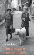 CINCO MUJERES EXCEPCIONALES de LORD, JAMES 