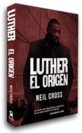 LUTHER: EL ORIGEN di CROSS, NEIL 