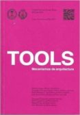 TOOLS: MECANISMOS DE ARQUITECTURA di VV.AA. 