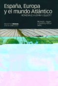 ESPAA, EUROPA Y EL MUNDO ATLANTICO: HOMENAJE A JOHN H. ELLIOTT di VV.AA. 
