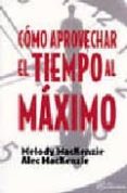 COMO APROVECHAR EL TIEMPO AL MAXIMO di MACKENZIE, MELODY 