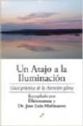UN ATAJO A LA ILUMINACION: GUIA PRACTICA DE LA ATENCION PLENA di DHIRAVAMSA 