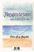MENSAJERO DE SUEOS...ENTRE LA TIERRA Y EL CIELO di CRUZ GONZALEZ, PILAR 