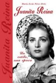 JUANITA REINA: UN ESTILO, UNA EPOCA di PEREZ ORTIZ, MARIA JESUS 