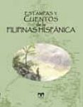 ESTAMPAS Y CUENTOS DE LA FILIPINAS HISPANICA di VV.AA
