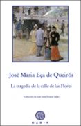 LA TRAGEDIA DE LA CALLE DE LAS FLORES di EA DE QUEIROS, JOSE MARIA 