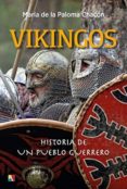 VIKINGOS: HISTORIA DE UN PUEBLO GUERRERO di CHACON, MARIA DE LA PALOMA 