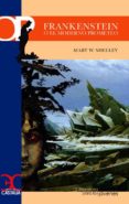 FRANKENSTEIN O EL MODERNO PROMETEO de SHELLEY, MARY W. 