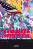 PSICODELIA AMERICANA: EL SONIDO DE LA CONTRACULTURA de PUENTE GOMEZ, ANDRES  GUILLEN BARRANTES, SERGIO 