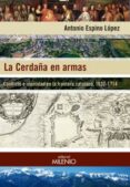 LA CERDAA EN ARMAS: CONFLICTO E IDENTIDAD EN LA FRONTERA CATALANA, 1637-1714 de ESPINO LOPEZ, ANTONIO 