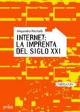 INTERNET: LA IMPRENTA DEL SIGLO XXI di PISCITELLI, ALEJANDRO 