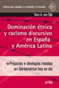 DOMINACION ETNICA Y RACISMO DISCURSIVO EL ESPAA Y AMERICA LATINA di VAN DIJK, TEUN A. 