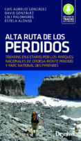 ALTA RUTA DE LOS PERDIDOS. TREKKING EN 6 ETAPAS di GONZALEZ PRIETO, LUIS AURELIO 