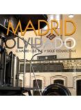 EN MADRID OLVIDADO: EL MADRID QUE FUE Y SIGUE ESTANDO AHI de OSORIO GARCIA DE OTEYZA, CARLOS 