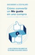 COMO CONVERTIR UN ME GUSTA EN UNA COMPRA di BORONAT, DAVID  PALLARES, ESTER 