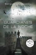 GUARDIANES DE LA NOCHE de LUKYANENKO, SERGEI 