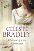 EL DUQUE QUE NO SABIA AMAR de BRADLEY, CELESTE 