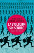 LA EVOLUCION SIN SENTIDO de AGUSTI, JORDI  CARBONELL, EUDALD 